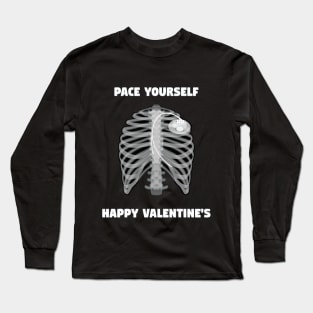 Pace Yourself Happy Valentines (Pacemaker Humor) Long Sleeve T-Shirt